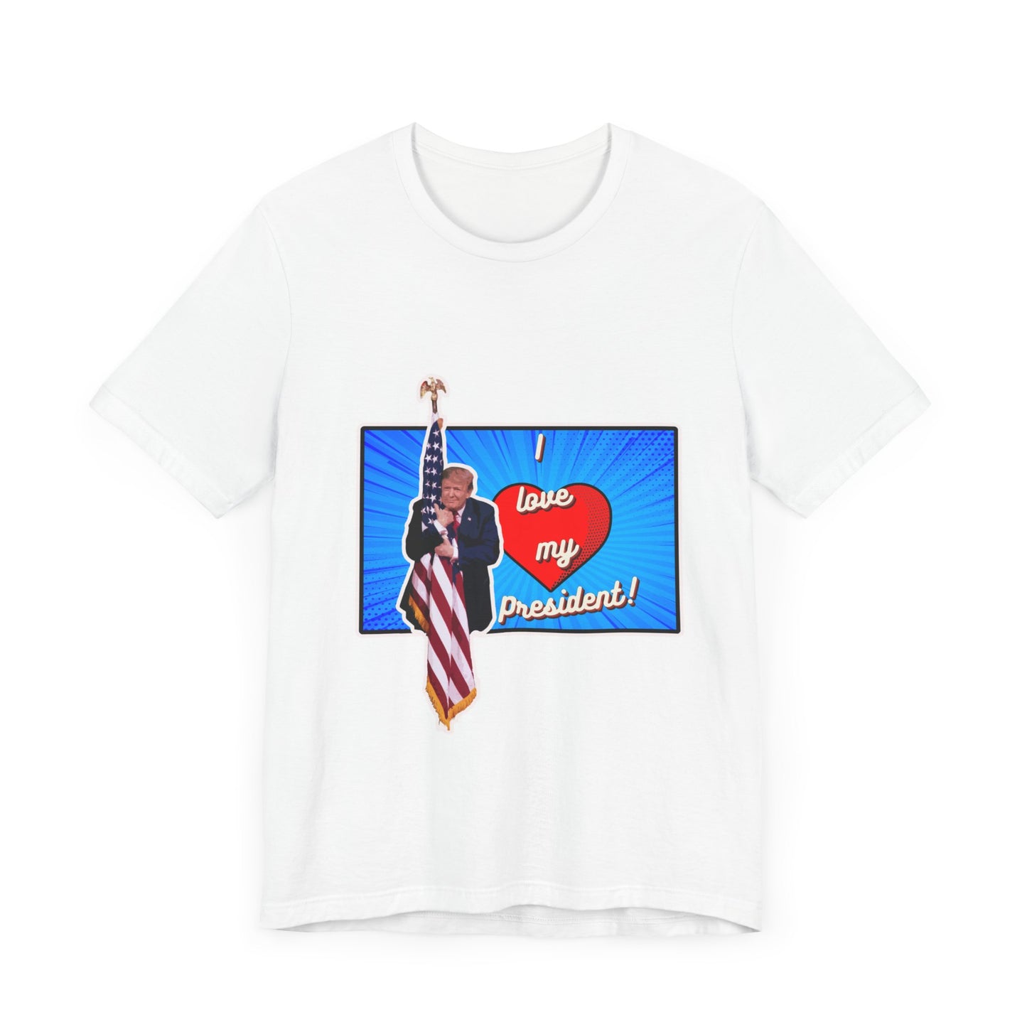 I Love My President - If you love Trump you will LOVE this eye catching shirt.