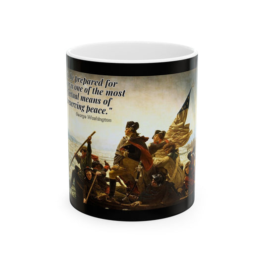 To be prepared for war is one of the most effectual means of preserving peace- George Washington, Coffee Cup