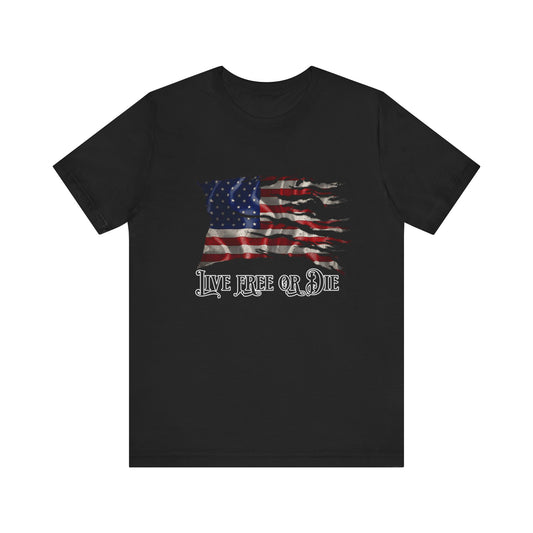 Live Free or Die - Patriotic shirt for Freedom loving Americans