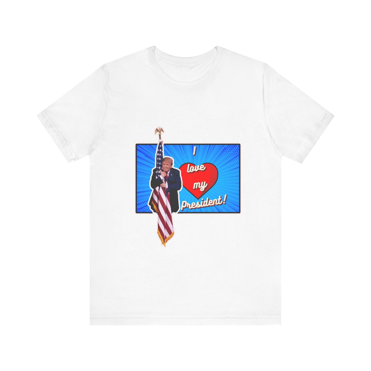 I Love My President - If you love Trump you will LOVE this eye catching shirt.